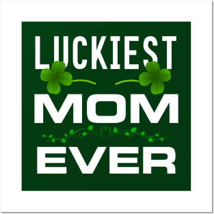 Luckiest Mom Ever! - Saint Patrick's Day Mom Gift Posters and Art